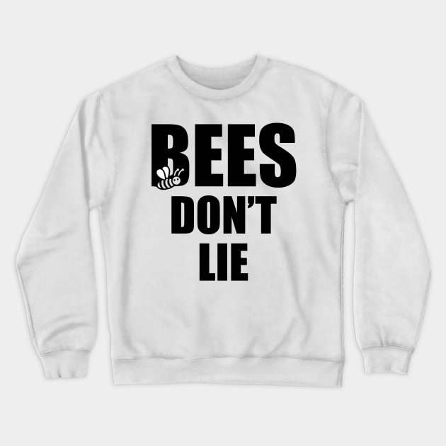 Bees Don't Lie Crewneck Sweatshirt by SaurianDandy